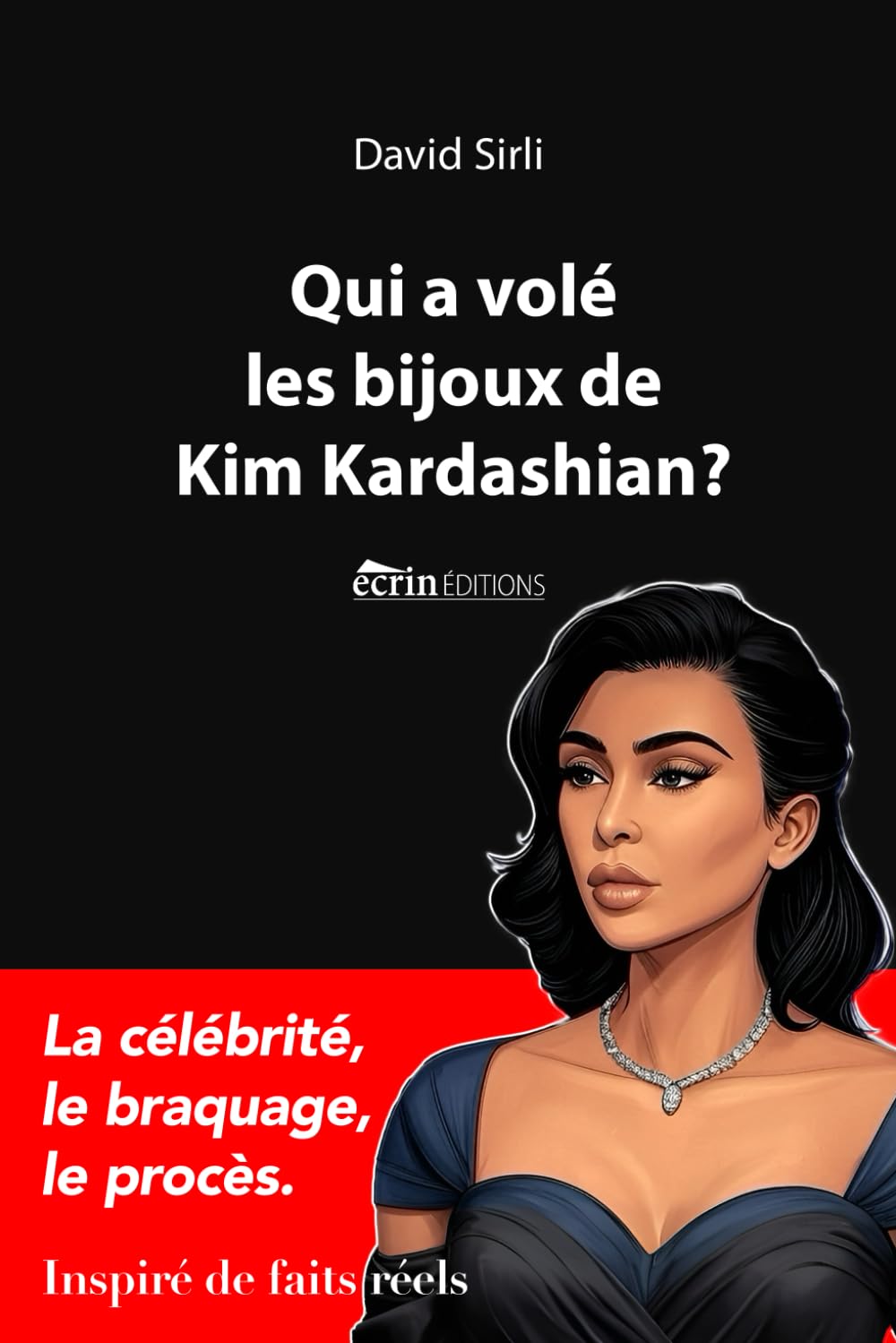 Qui a volé les bijoux de Kim Kardashian?: La célébrité, le braquage, le procès. Contemporary literature