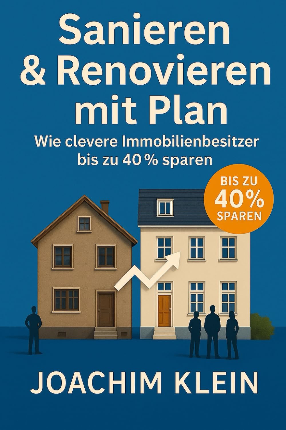 Sanieren & Renovieren mit Plan – Wie clevere Immobilienbesitzer bis zu 40% sparen: Kosten senken, Fehler vermeiden und mit Struktur ans Ziel – inkl. ... (Bauen, Sanieren, Wohnen – Die Praxisreihe) Hobbies & Crafts