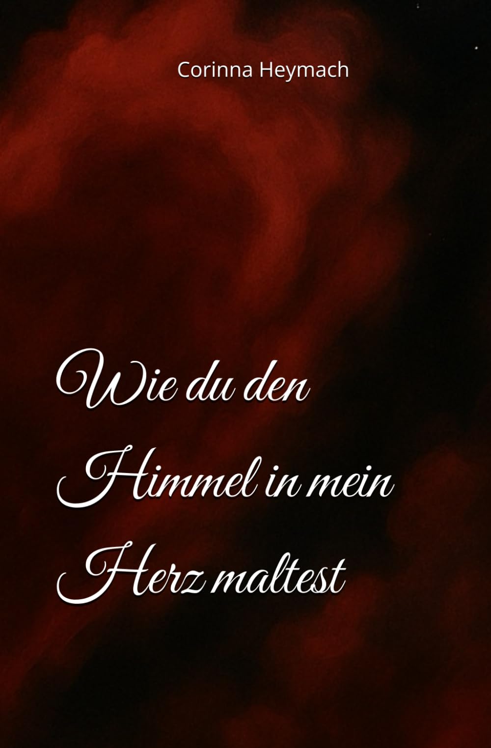 Wie du den Himmel in mein Herz maltest Romance