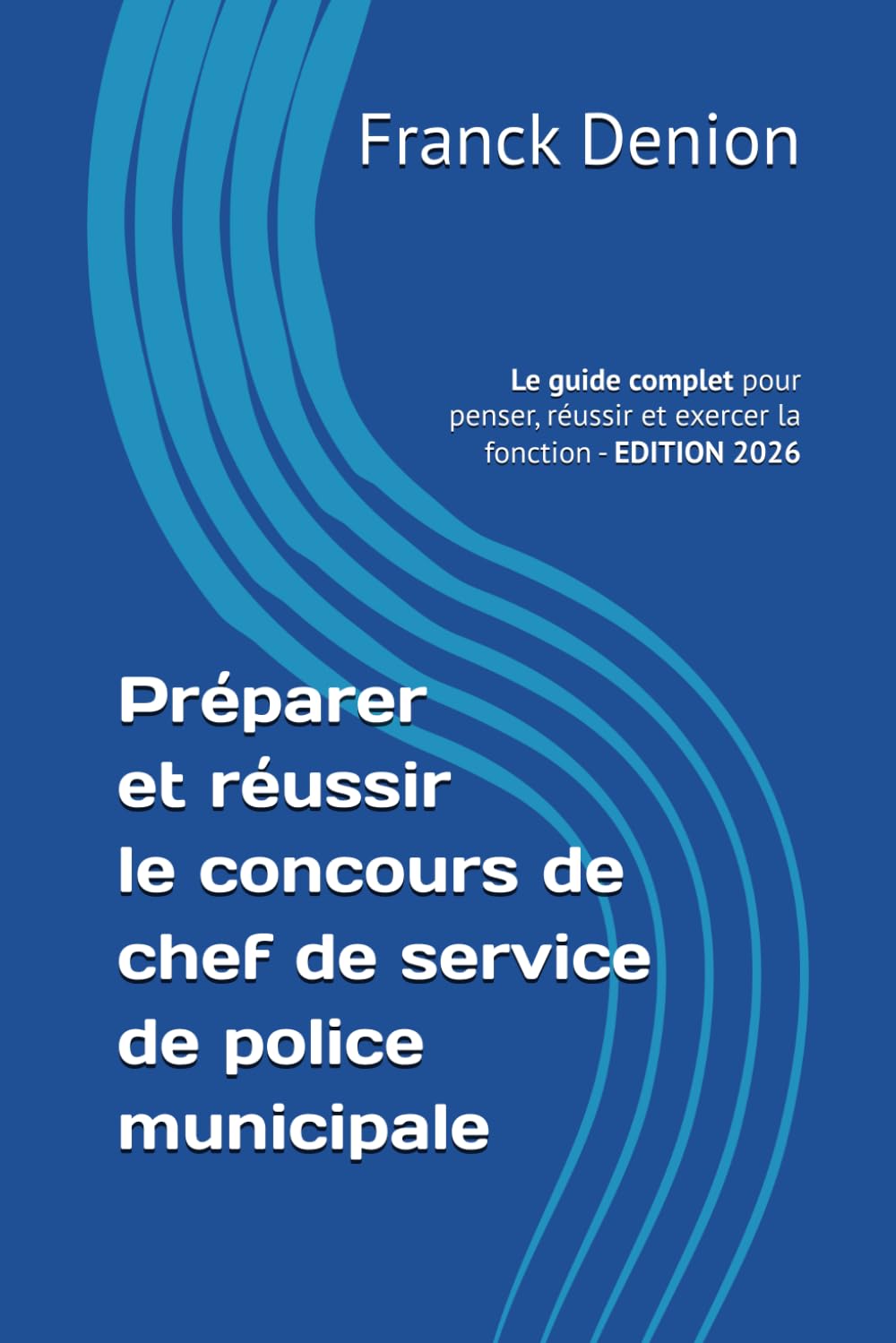 Préparer et réussier le concours de chef(fe) de service de police municipale: Le guide complet pour penser, réussir et exercer la fonction book