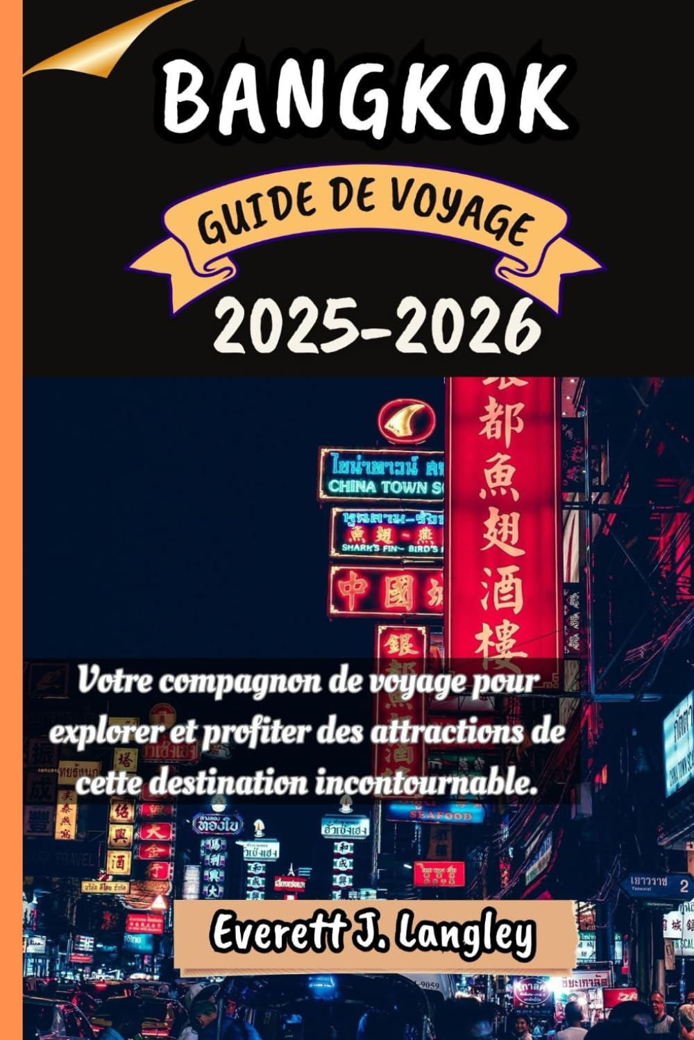 BANGKOK GUIDE DE VOYAGE 2025-2026: Votre compagnon de voyage pour explorer et profiter des attractions de cette destination incontournable. book