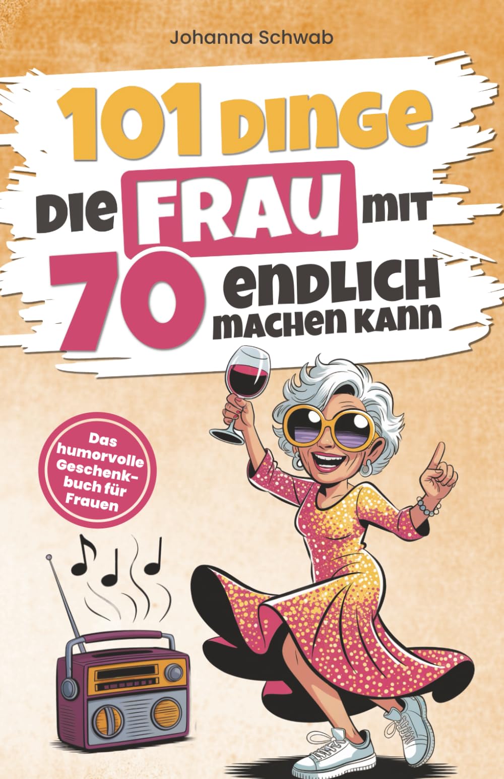 101 Dinge, die Frau mit 70 endlich machen kann: Das humorvolle Geschenkbuch für Frauen zum 70. Geburtstag mit Witz, Charme und Ironie (101 Dinge, die man jetzt endlich machen kann) Lifestyle