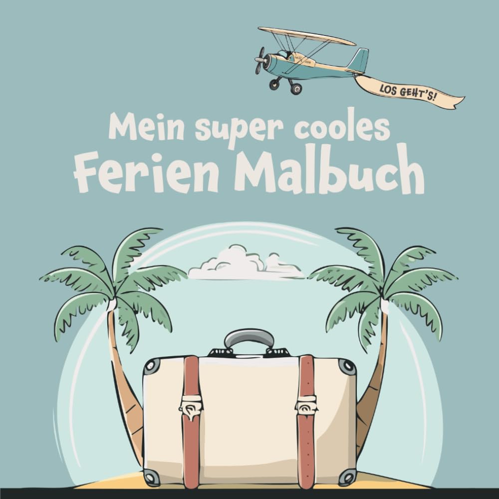 Mein super cooles Ferien Malbuch: Für Auto, Flugzeug, Strand und Meer. (Mein super cooles Malbuch, Band 1) Novels & Short Stories