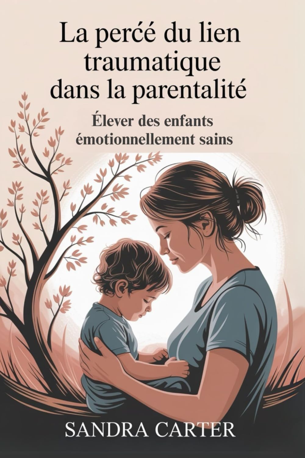 La Percée Du Lien Traumatique dans la Parentalité: Élever des enfants émotionnellement sains book