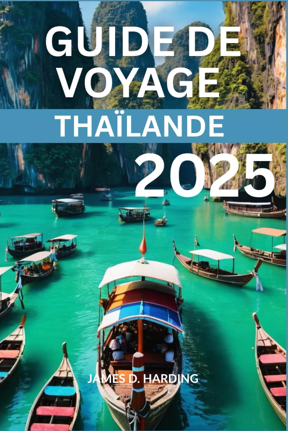 GUIDE DE VOYAGE THAÏLANDE 2025: À la découverte de l'âme vibrante de l'Asie du Sud-Est book