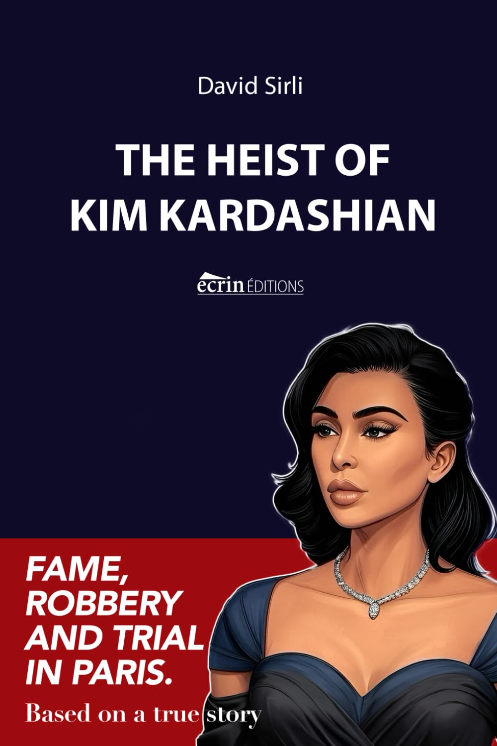 THE HEIST OF KIM KARDASHIAN: Fame, robbery and trial in Paris. book