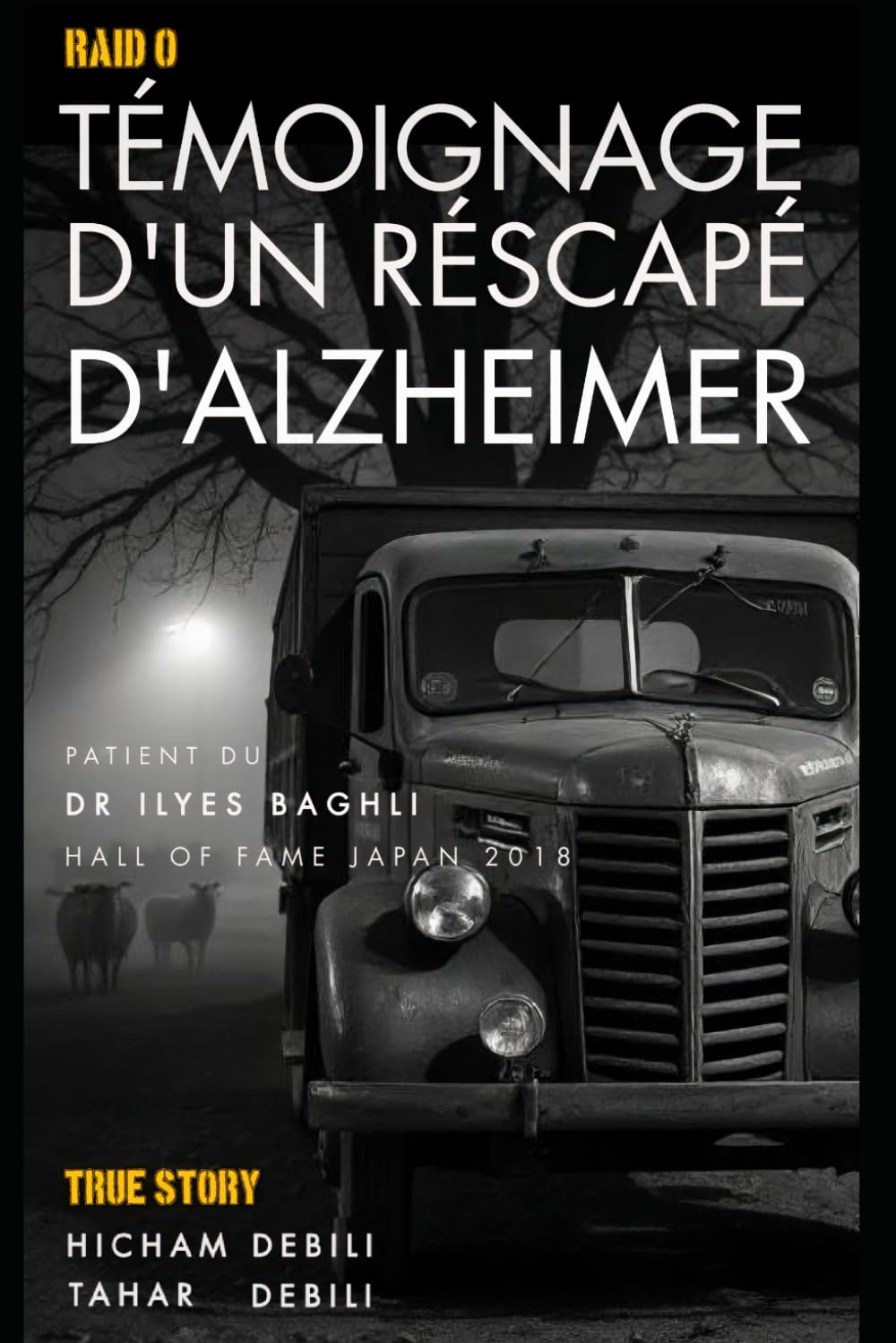 RAID 0 , TÉMOIGNAGE D’UN RESCAPÉ D’ALZHEIMER: Récit personnel, enquête et rapport de recherche book