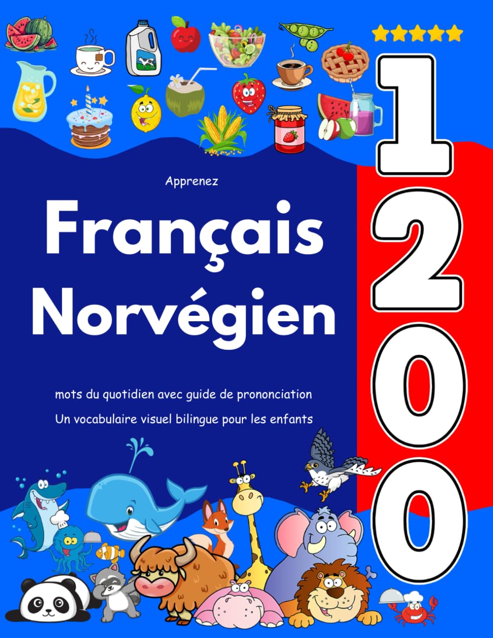 Apprenez Français Norvégien : 1 200 mots du quotidien avec guide de prononciation: Un vocabulaire visuel bilingue pour les enfants book