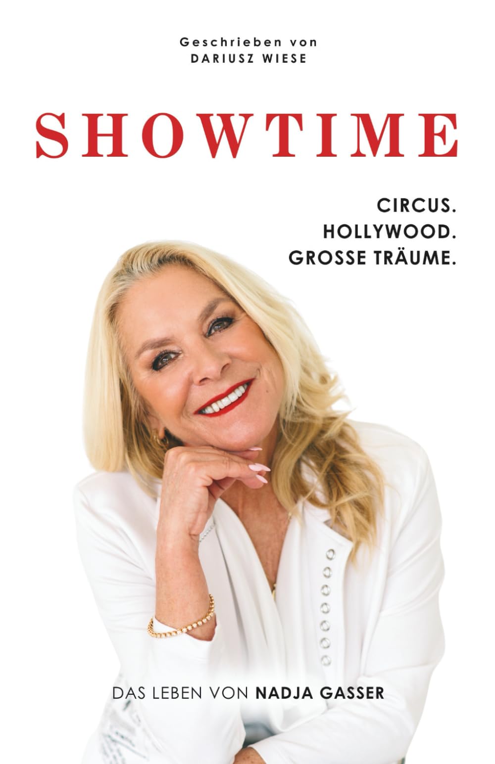 SHOWTIME - Circus. Hollywood. Grosse Träume.: Das Leben von Nadja Gasser Art & Literature