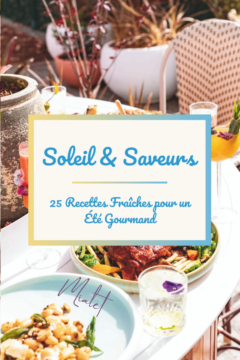Soleil & Saveurs: 25 recettes fraîches pour un été gourmand book