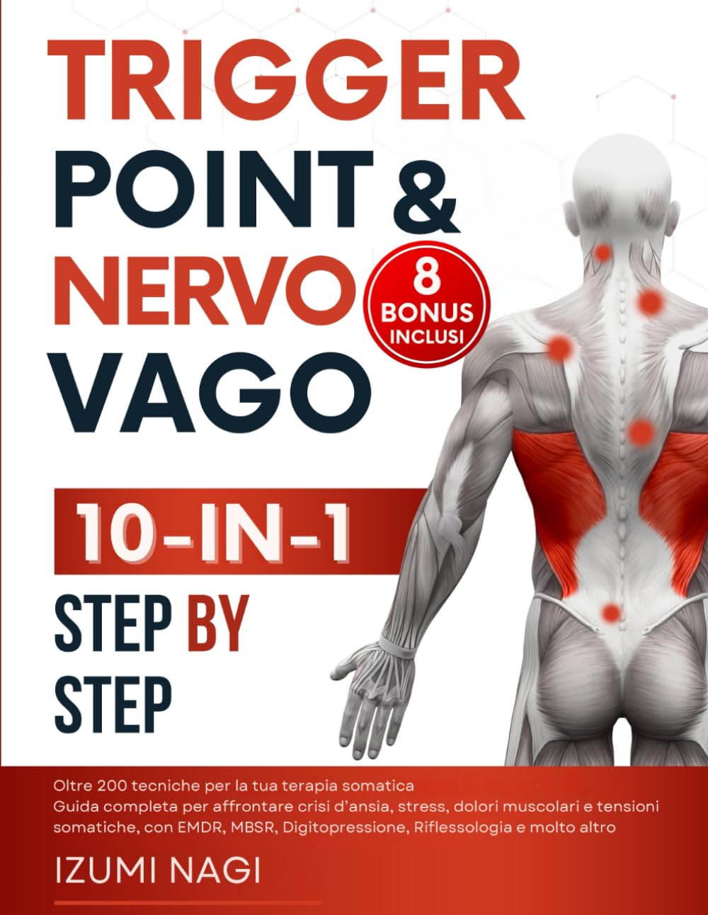 Trigger Point & Nervo Vago 10-IN-1: Oltre 200 TECNICHE per la tua terapia somatica. Guida completa per affrontare crisi d’ansia, stress, dolori muscolari e tensioni somatiche book