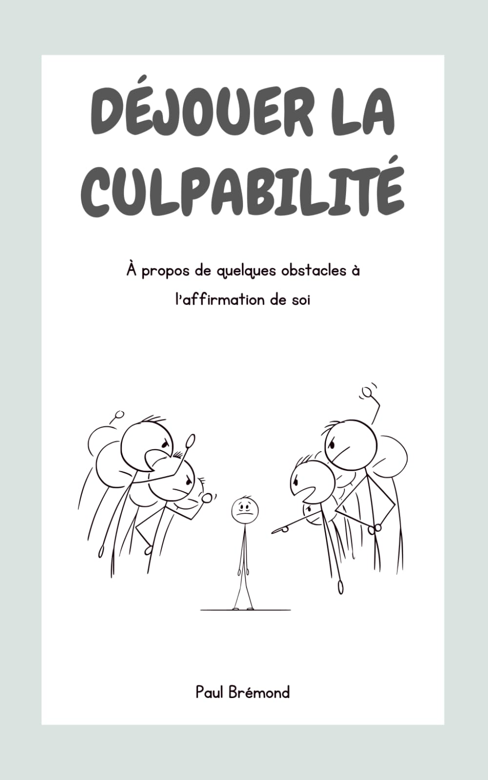 DÉJOUER LA CULPABILITÉ: À propos de quelques obstacles à l’affirmation de soi book