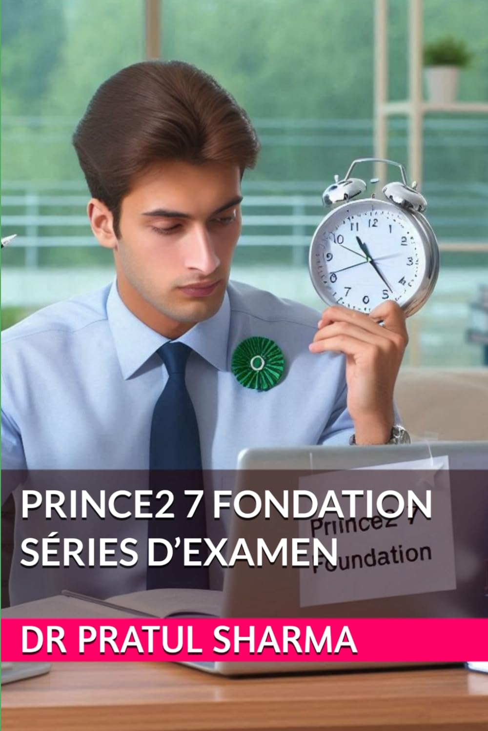 PRINCE2 7 Fondation Séries d’Examen book