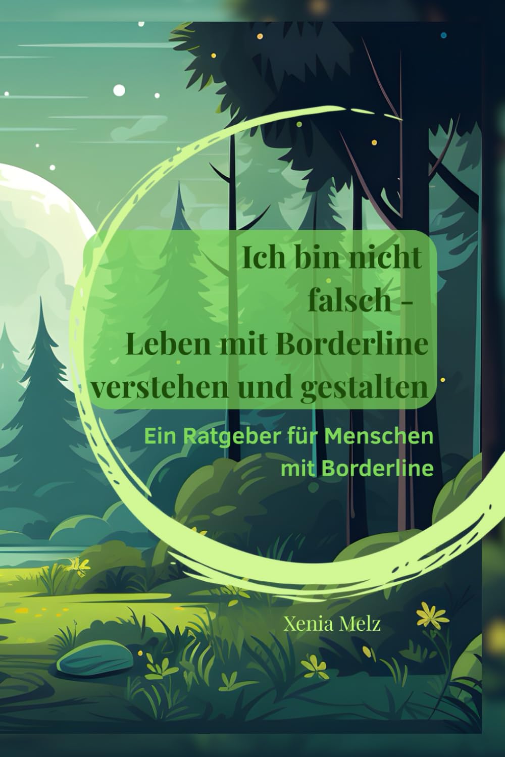 Ich bin nicht falsch - Leben mit Borderline verstehen und gestalten: Ein Ratgeber für Menschen mit Borderline Medicine