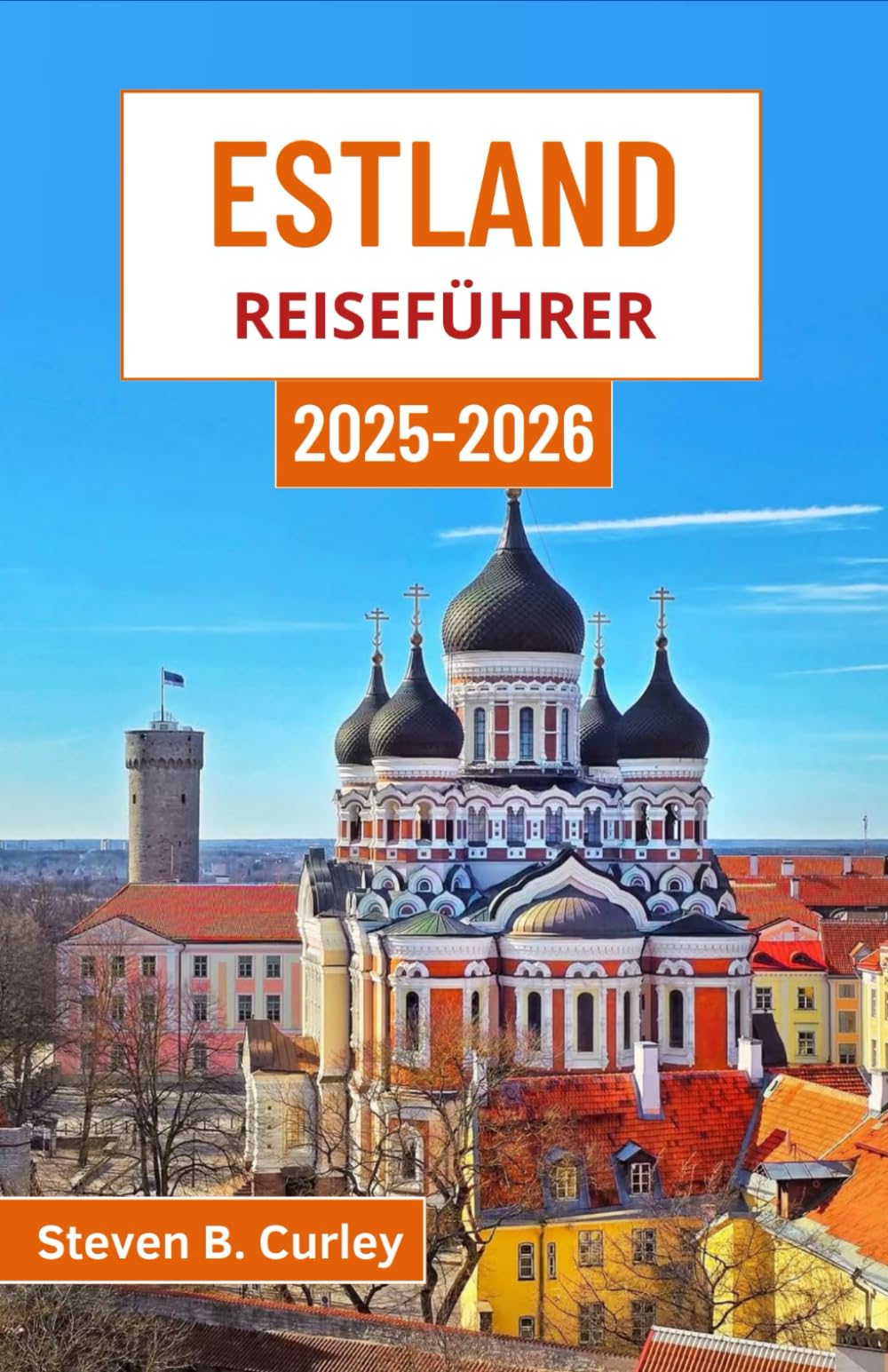 Estland Reiseführer 2025-2026: Entdecken Sie den nordischen Charme, die Waldlegenden und die Küstenwunder dieses baltischen Schatzes Travel Guides
