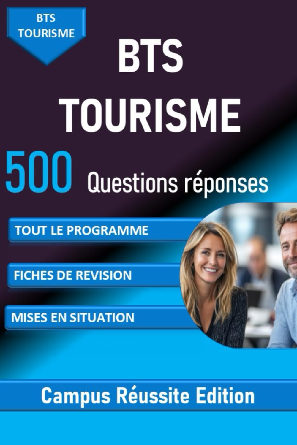 BTS TOURISME 500 Questions Réponses: TOUT LE PROGRAMME, FICHES DE REVISION, MISES EN SITUATION book
