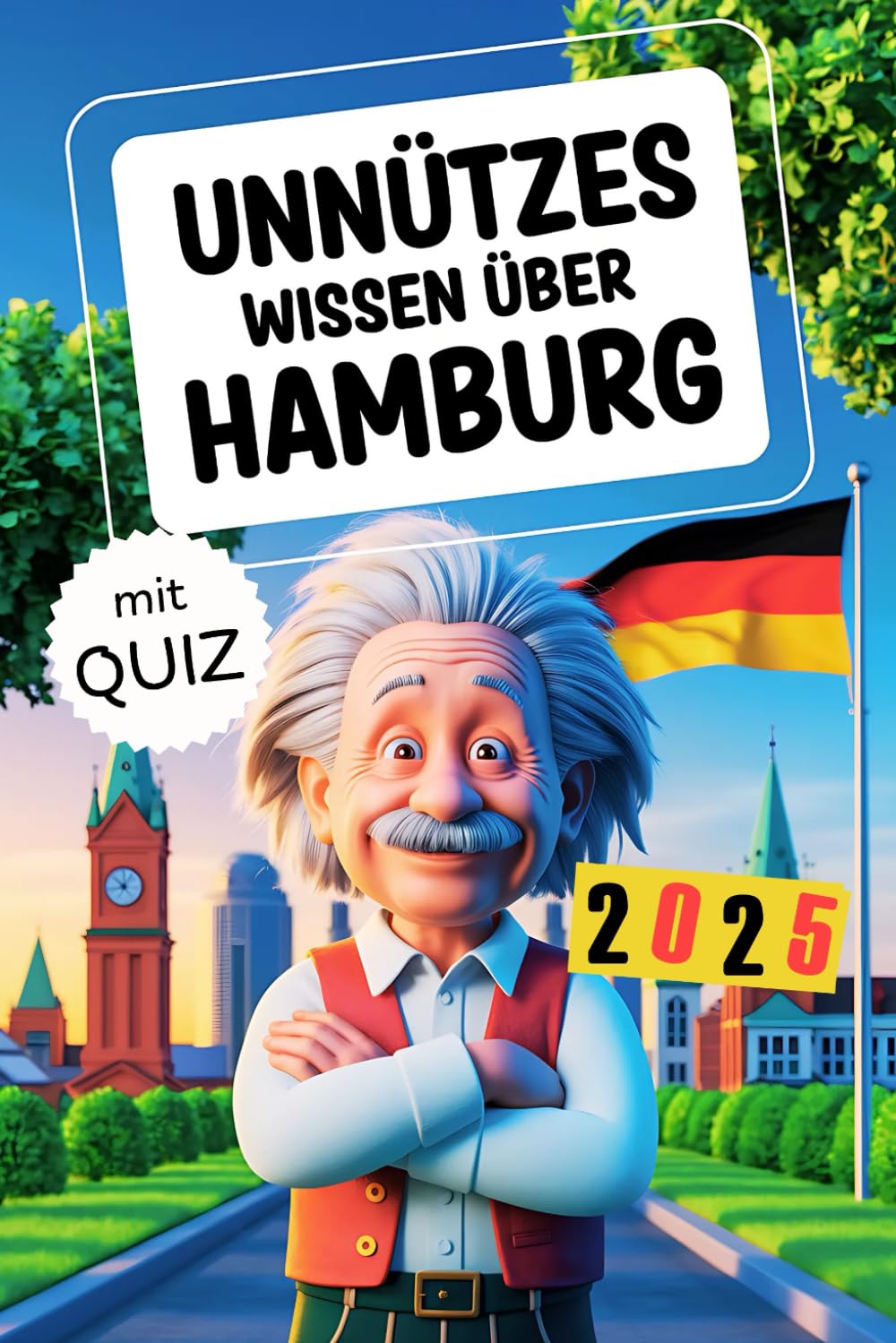 Unnützes Wissen über Hamburg: Geheimnisse, Kuriositäten und faszinierende Geschichten - das perfekte Geschenk für Klugscheißer und echte Hamburg-Fans (mit Quiz) Travel Guides