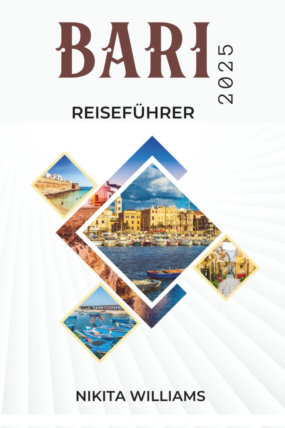 Bari REISEFÜHRER 2025: Ihr unverzichtbarer Begleiter für die Erkundung der besten Attraktionen und versteckten Schätze der Stadt Travel Guides