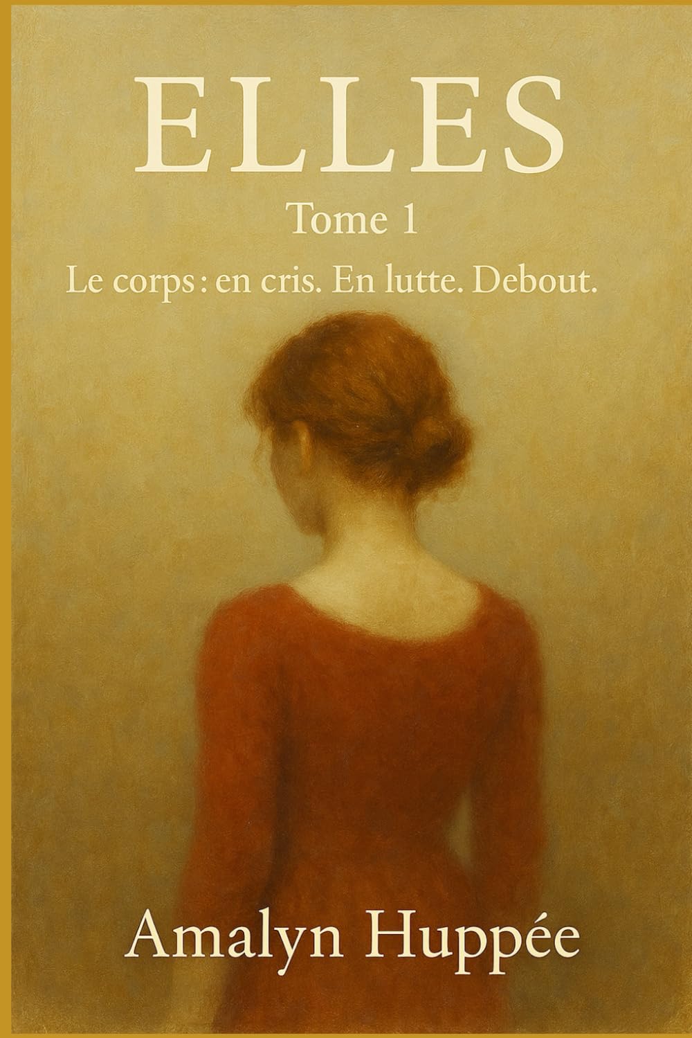 Elles - Le corps: en cris. En lutte. Debout: Tome 1 book