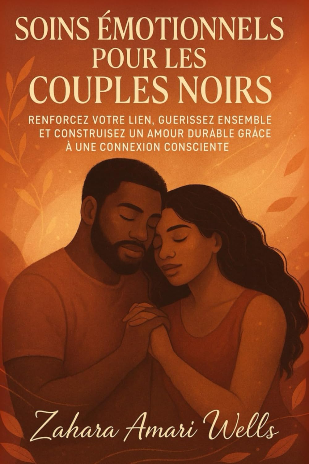 SOINS ÉMOTIONNELS POUR LES COUPLES NOIRS: Renforcez votre lien, guérissez ensemble et construisez un amour durable grâce à une connexion consciente book