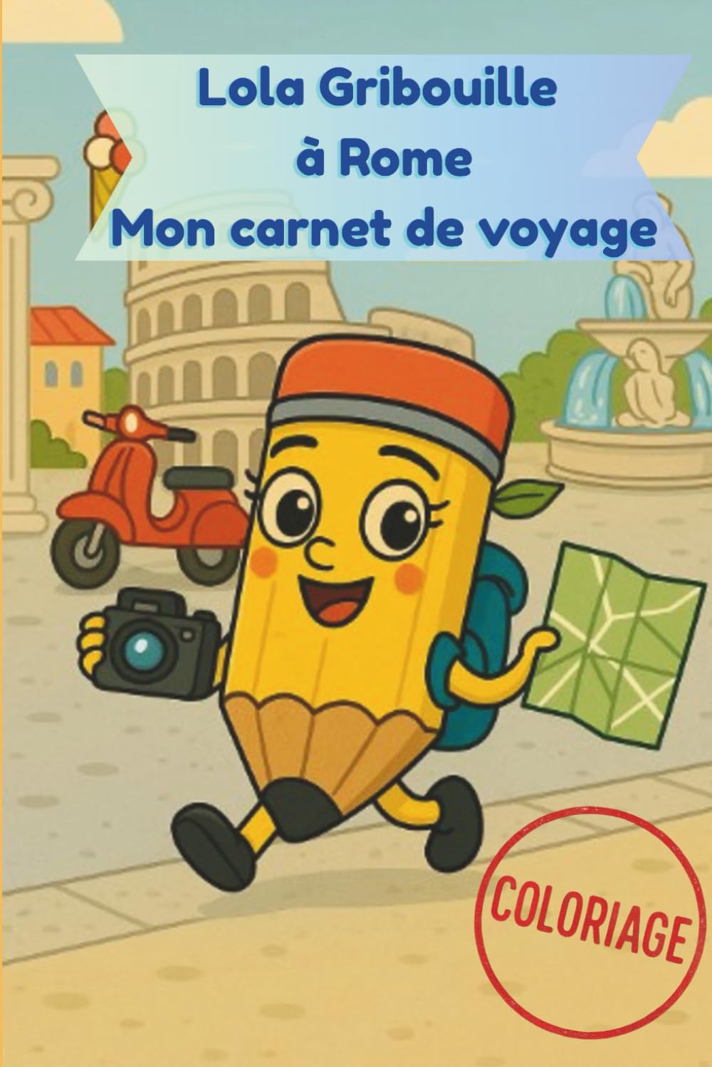 Lola Gribouille à Rome – Mon carnet de voyage (cahier de coloriage): Un cahier de coloriage joyeux et éducatif pour découvrir Rome avec Lola Gribouille book