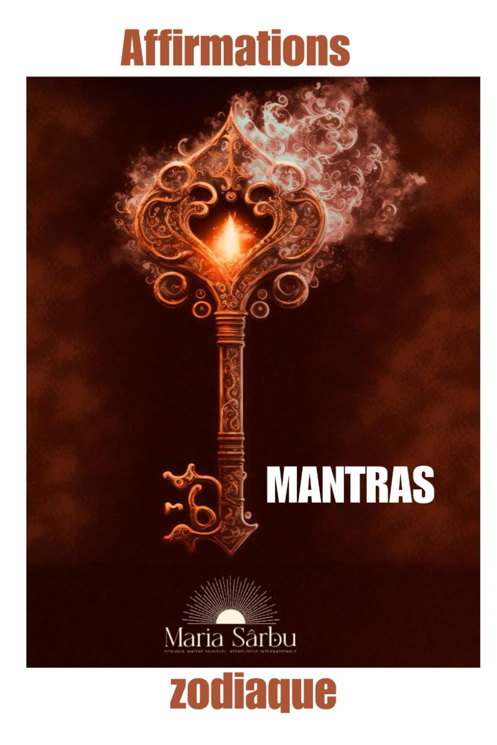 Mantras puissants des signes du zodiaque, affirmations positives zodiaque: Astrologie et méditation, affirmations de déblocage, spiritualité et astrologie book