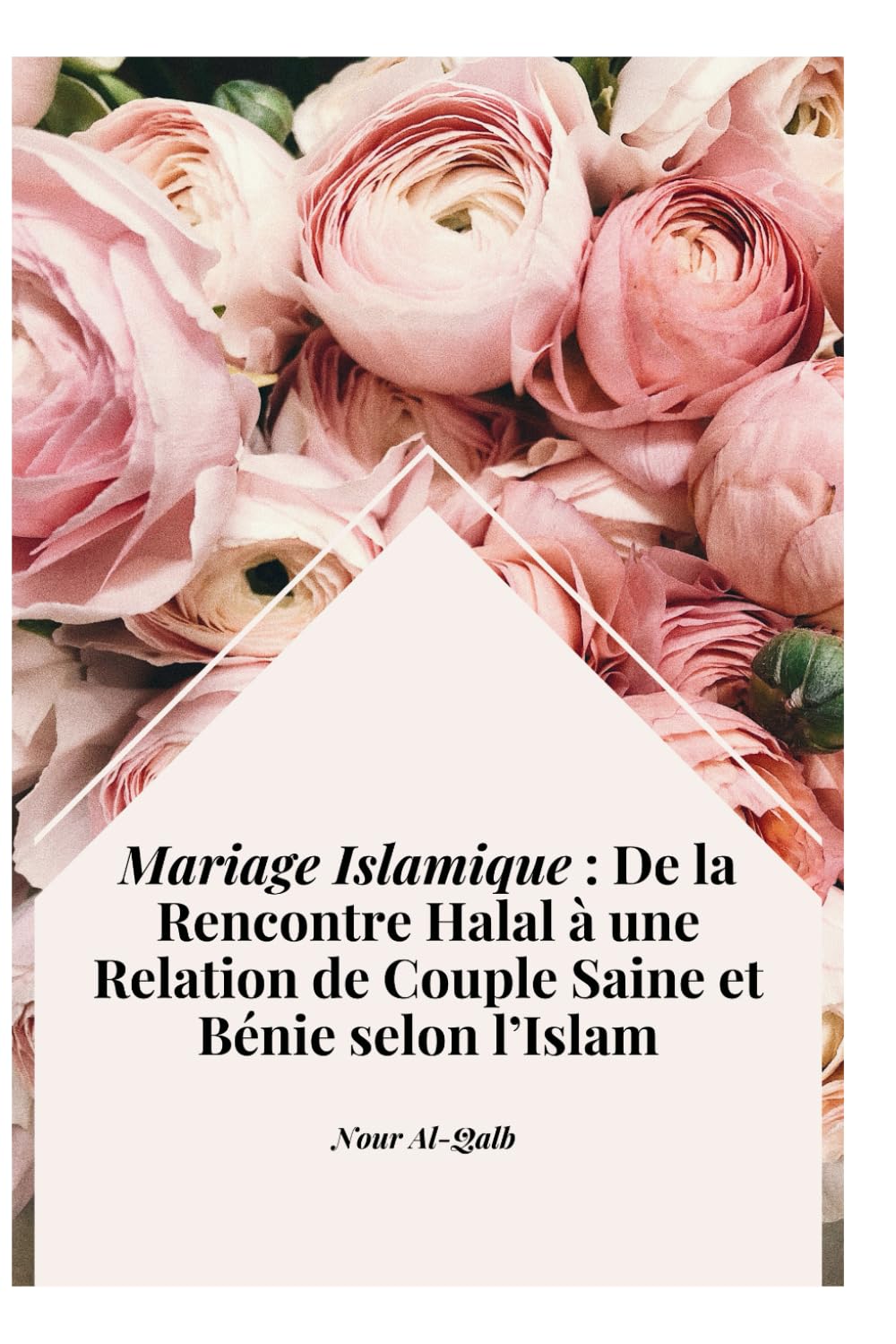 Mariage Islamique : De la Rencontre Halal à une Relation de Couple Saine et Bénie selon l’Islam book