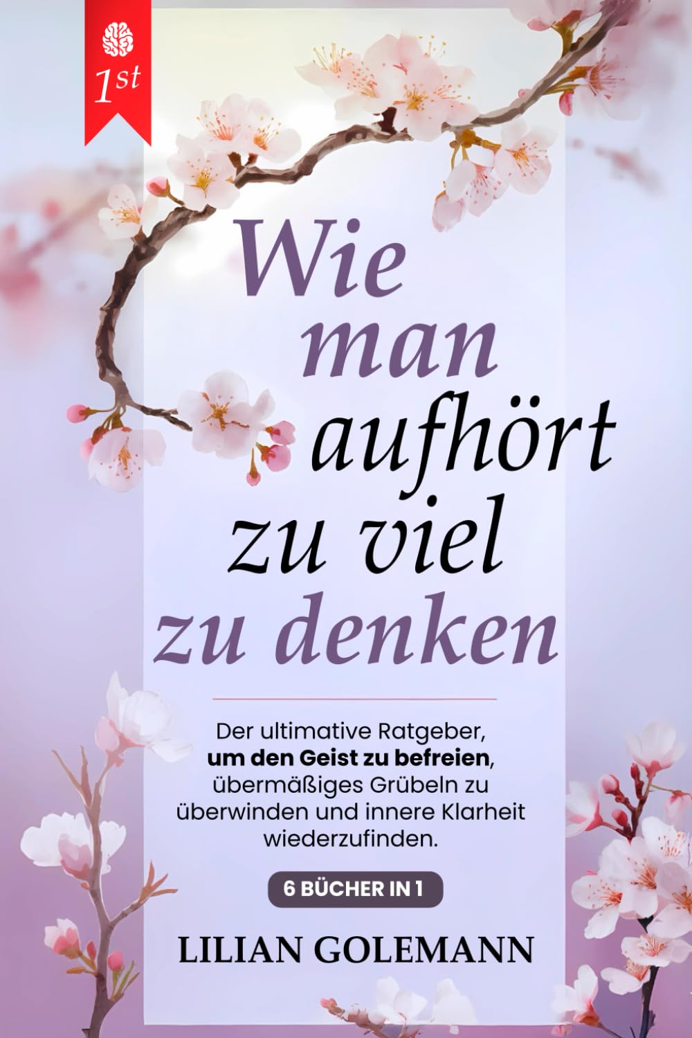 WIE MAN AUFHÖRT, ZU VIEL ZU DENKEN: 6 BÜCHER IN 1 Grübeln beenden, innere Ruhe finden, positiv denken – Überwinden Sie Ängste, Stress und negative Gedanken, und leben Sie bewusst im Jetzt. MIT HÖRBUCH Philosophy