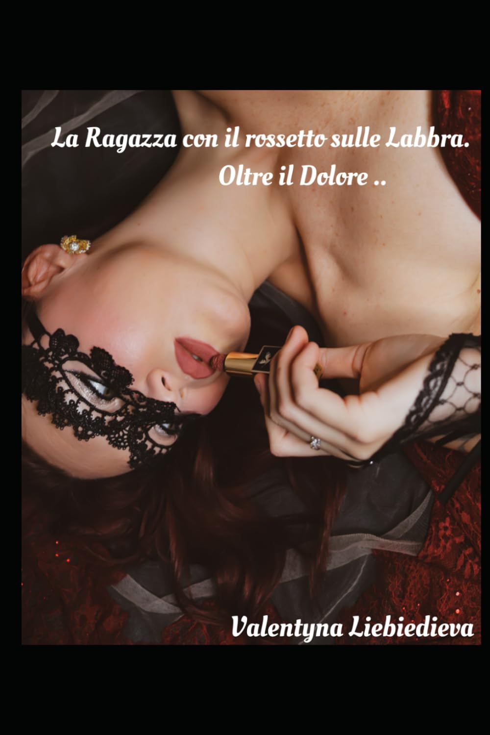 La Ragazza con il Rossetto sulle Labbra. Oltre il Dolore.. book