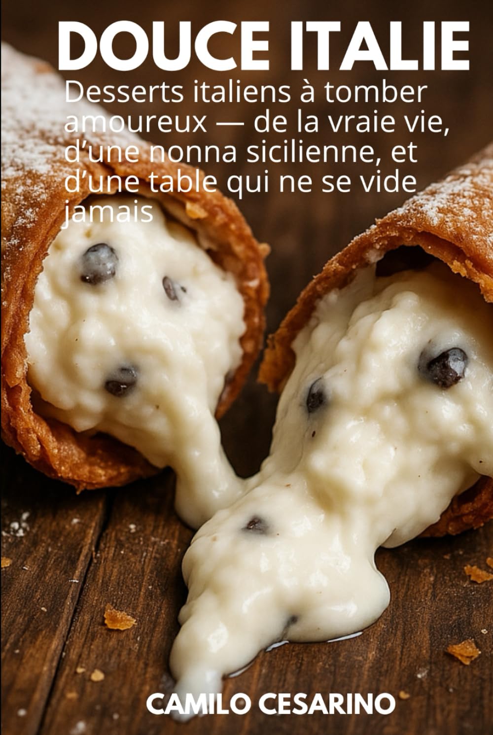 Douce Italie: Desserts italiens à tomber amoureux — de la vraie vie, d’une nonna sicilienne, et d’une table qui ne se vide jamais book