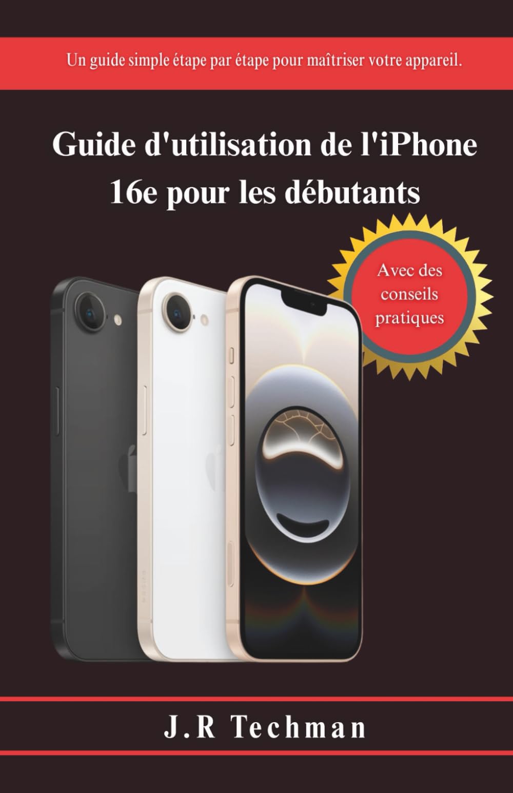 Guide d'utilisation de l'iPhone 16e pour les débutants: Un guide simple étape par étape pour maîtriser votre appareil. book