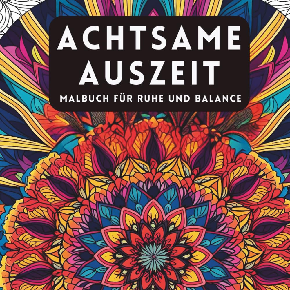Achtsame Auszeit - Malbuch für Ruhe und Balance: Entspannende Mandalas, Zen-Motive, Naturinspirationen & Affirmationen für Erwachsene Architecture