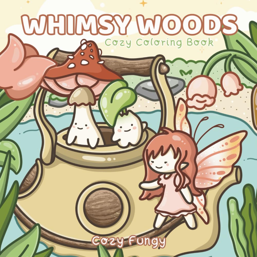 Whimsy Woods: Coloring Book for Adults and Teens Featuring Cozy Fungy friends in Whimsical World with magical Creatures for Relaxation book