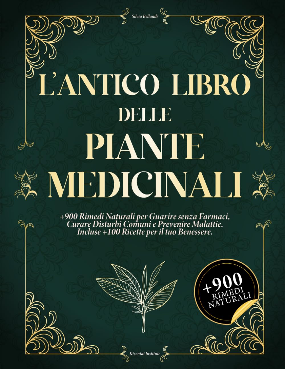 L'ANTICO LIBRO DELLE PIANTE MEDICINALI: +900 Rimedi Naturali per Guarire senza Farmaci, Curare Disturbi Comuni e Prevenire Malattie. Incluse +100 Ricette per il tuo Benessere. Health, Nutrition & Fitness
