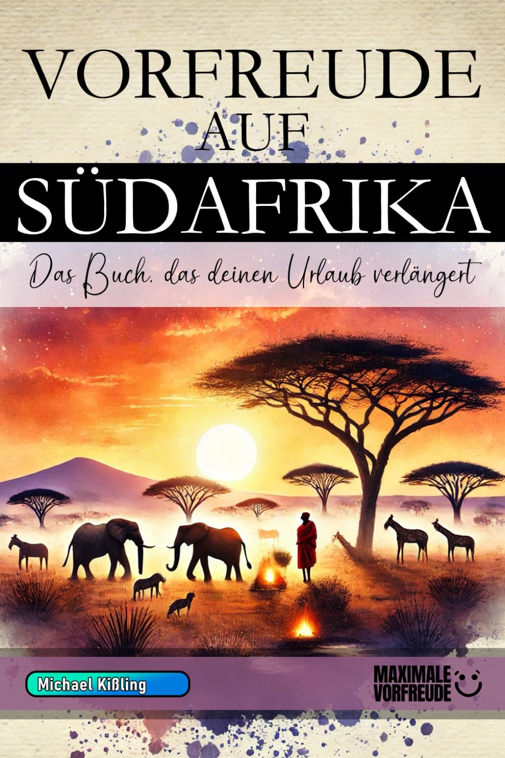 VORFREUDE AUF SÜDAFRIKA: Das unverzichtbare Südafrika Must-have Buch mit wertvollen Tipps für deinen unvergesslichen Urlaub | Südafrika Geschenk Learning & Reference