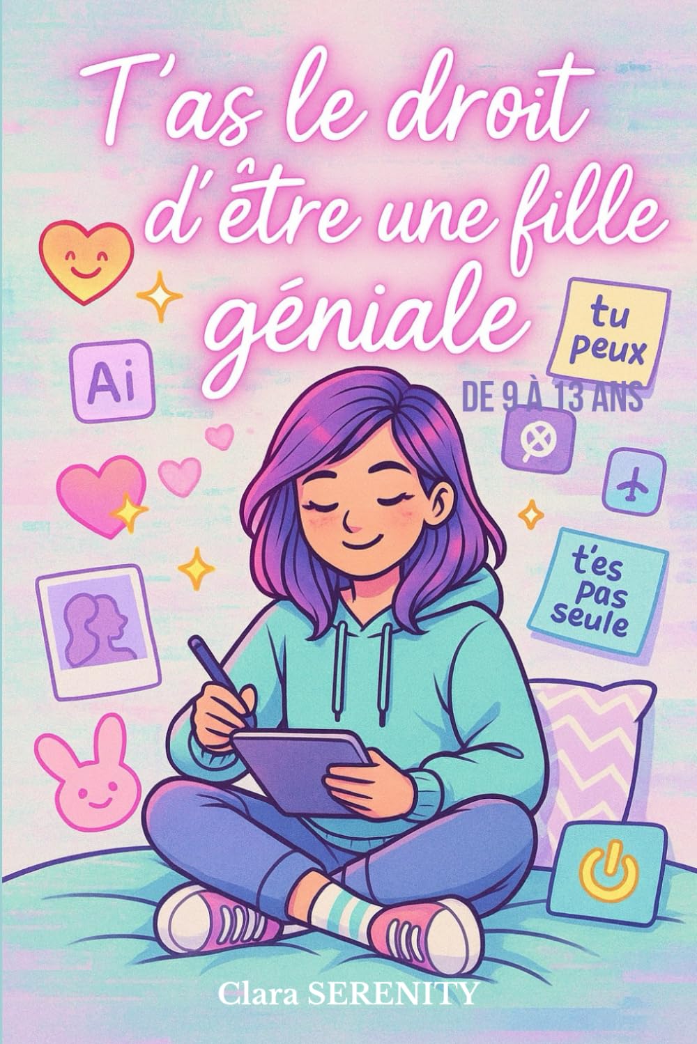 T’as le droit d’être une fille géniale (9-13 ans): 30 thèmes abordés pour mieux t’aimer, comprendre tes émotions et oser être toi ! Histoires, conseils et questions pour te guider. book