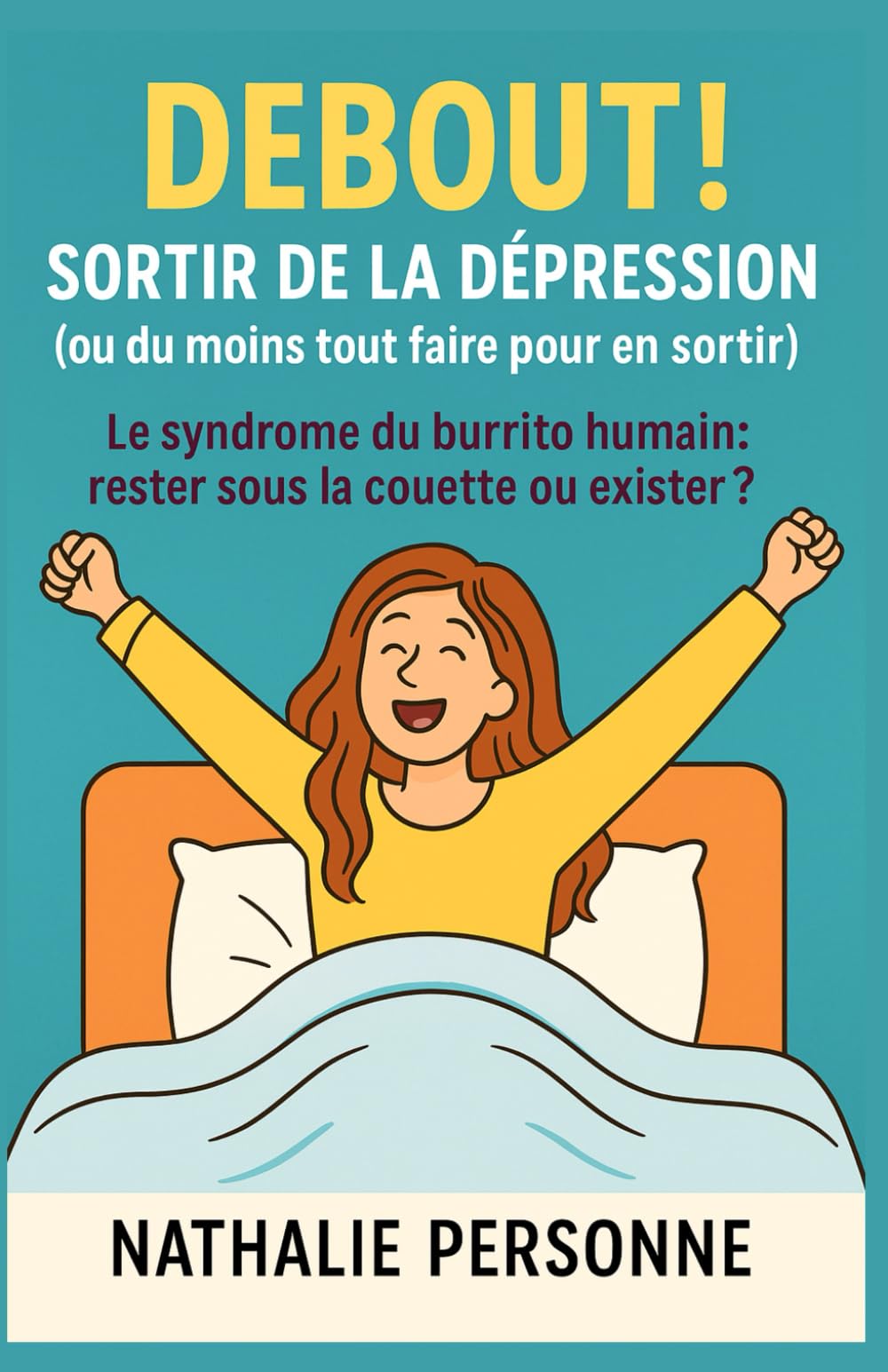 Debout ! Sortir de la dépression (ou du moins tout faire pour en sortir): un livre drôle, tendre et sans filtre pour celles et ceux qui tiennent encore debout… ou qui n’y arrivent plus vraiment. book