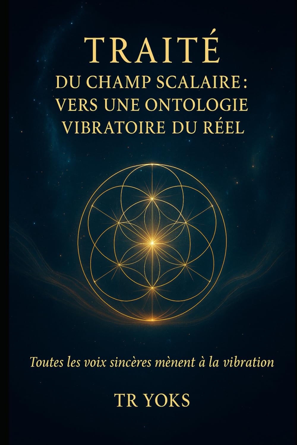 Traité du Champ Scalaire: Fondements vibratoires de la conscience, de la matière et de l’univers book