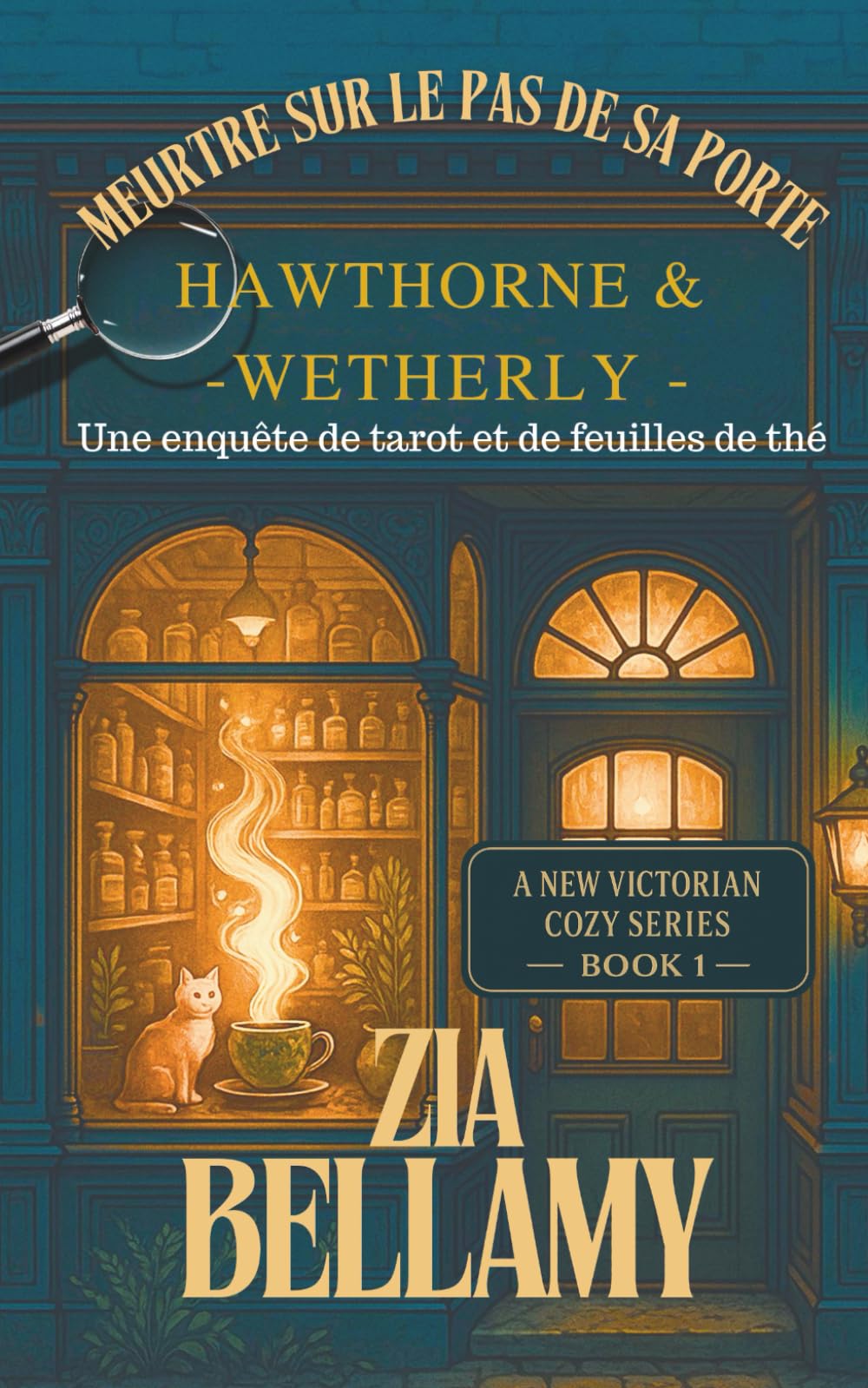 Meurtre sur le pas de sa porte: Un mystère victorien cosy d'herbes, de fantômes et d'une suspecte fort peu convenable (Une enquête de tarot et de feuilles de thé - French, Band 1) Horror & Mystery