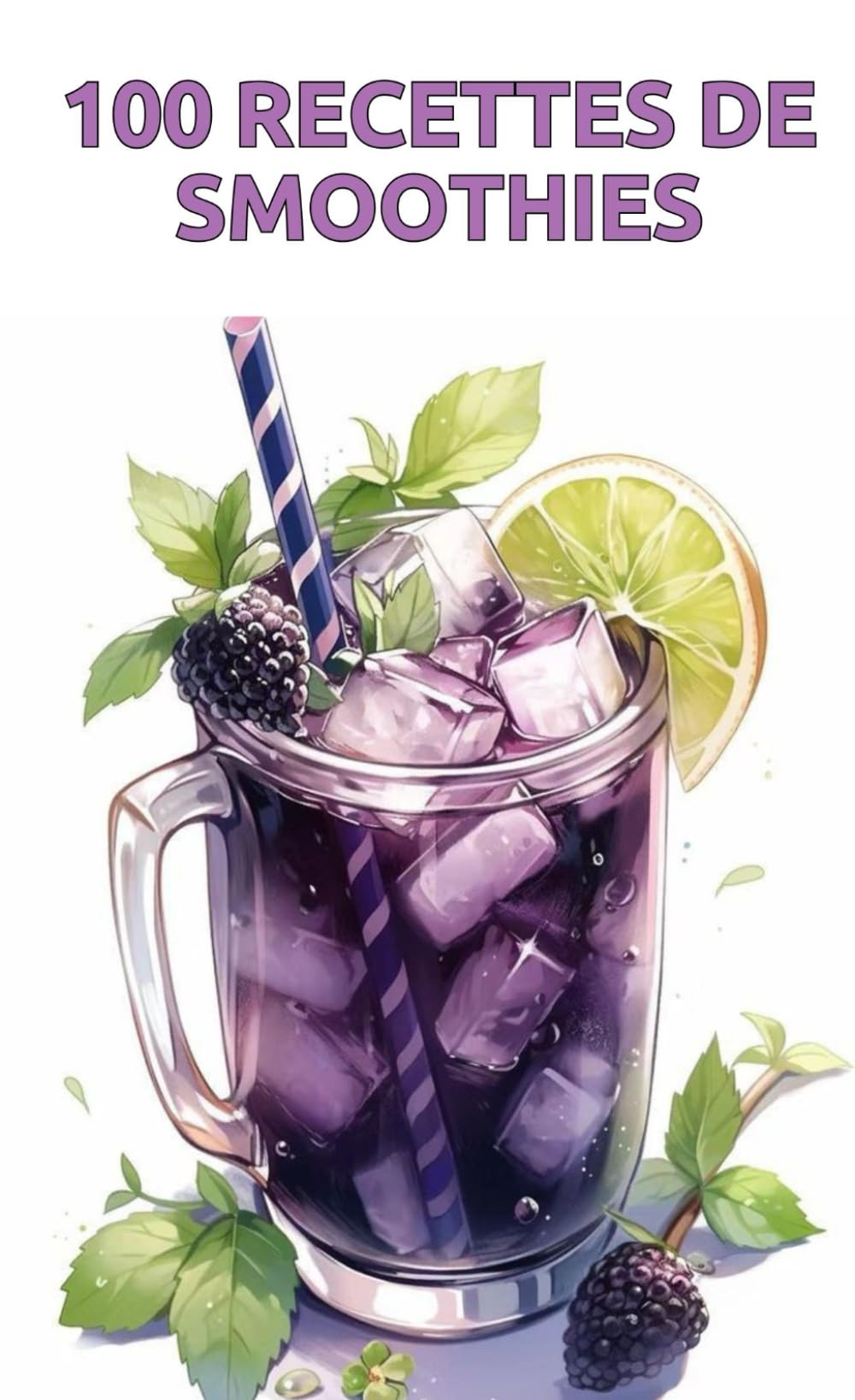 100 Recettes de Smoothies Santé: Le guide complet pour créer des smoothies maison sains, faciles et délicieux — pour booster votre vitalité naturellement, perdre du poids ou se faire plaisir. book