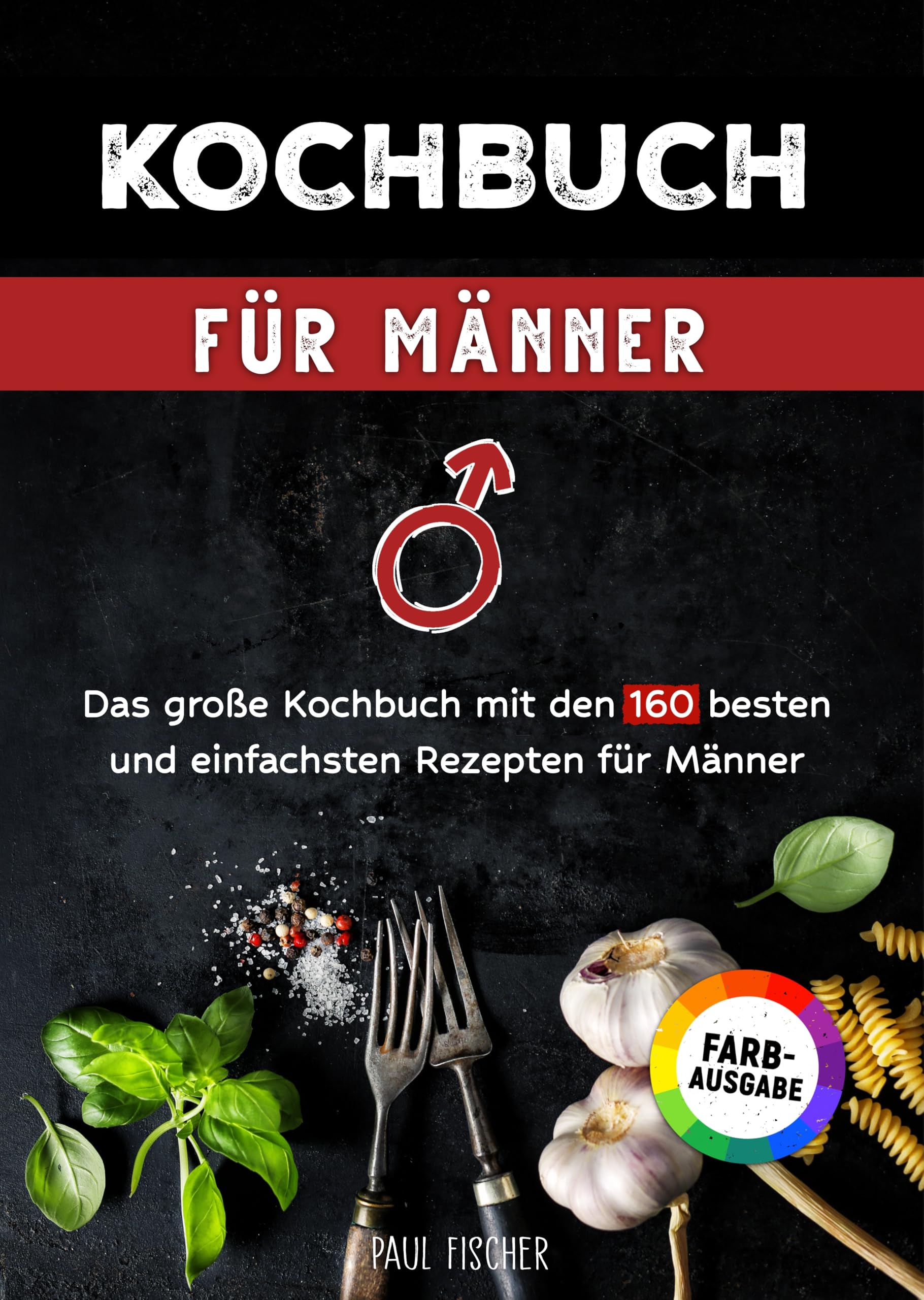 Kochbuch für Männer: Das große Kochbuch mit den 160 besten und einfachsten Rezepten für Männer | Inklusive Tipps und Tricks sowie Farbfotos Computer Science