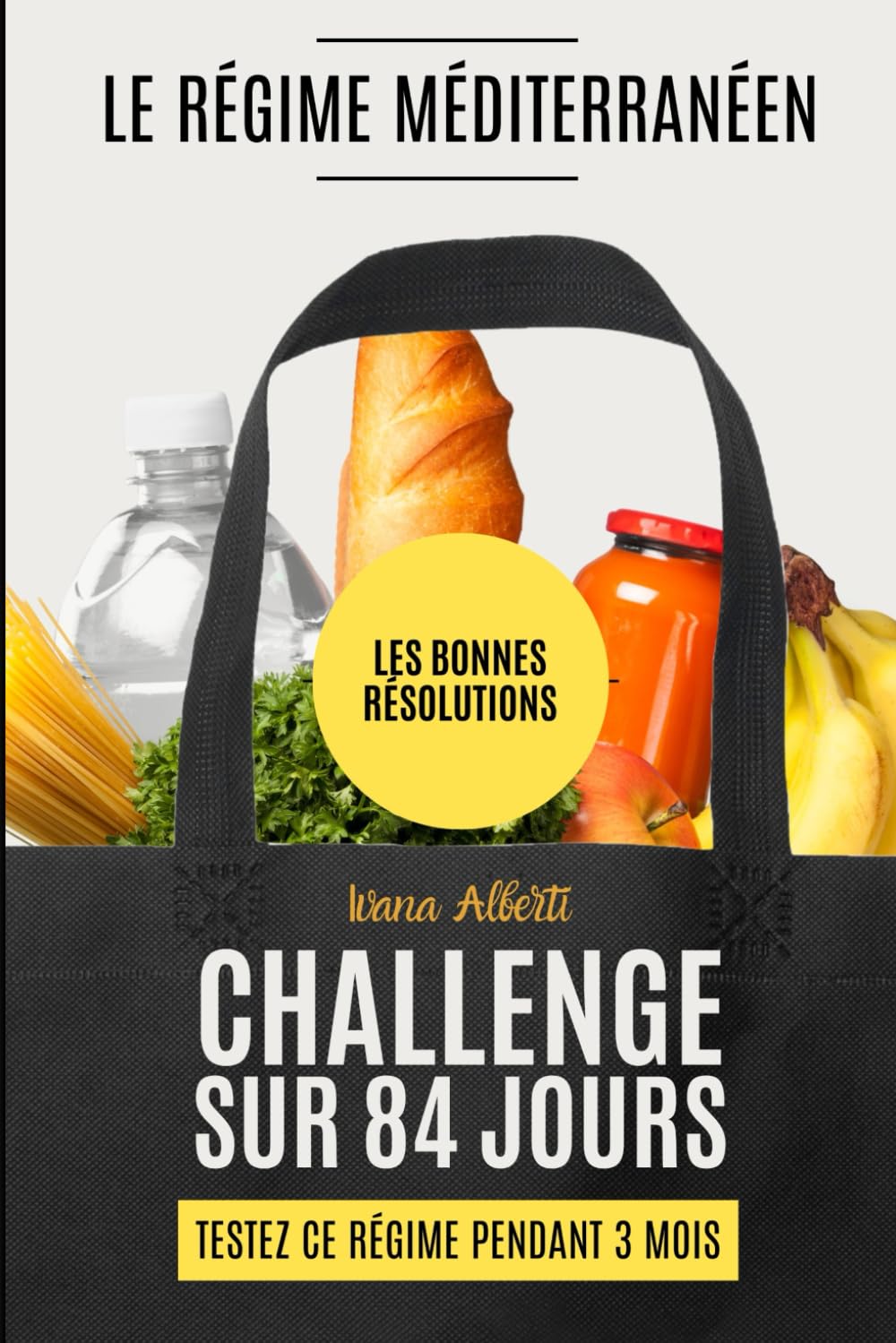 LE REGIME MEDITERRANEEN - TEST SUR 3 MOIS: LES BONNES RESOLUTIONS book