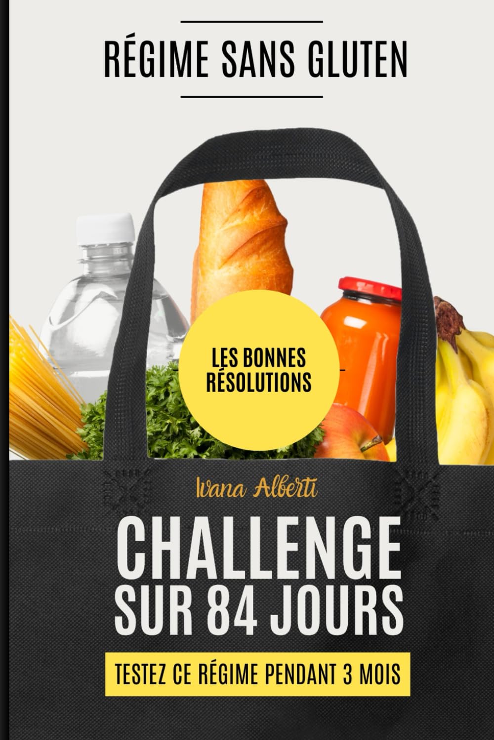 LE REGIME SANS GLUTEN - TEST SUR 3 MOIS: LES BONNES RESOLUTIONS book