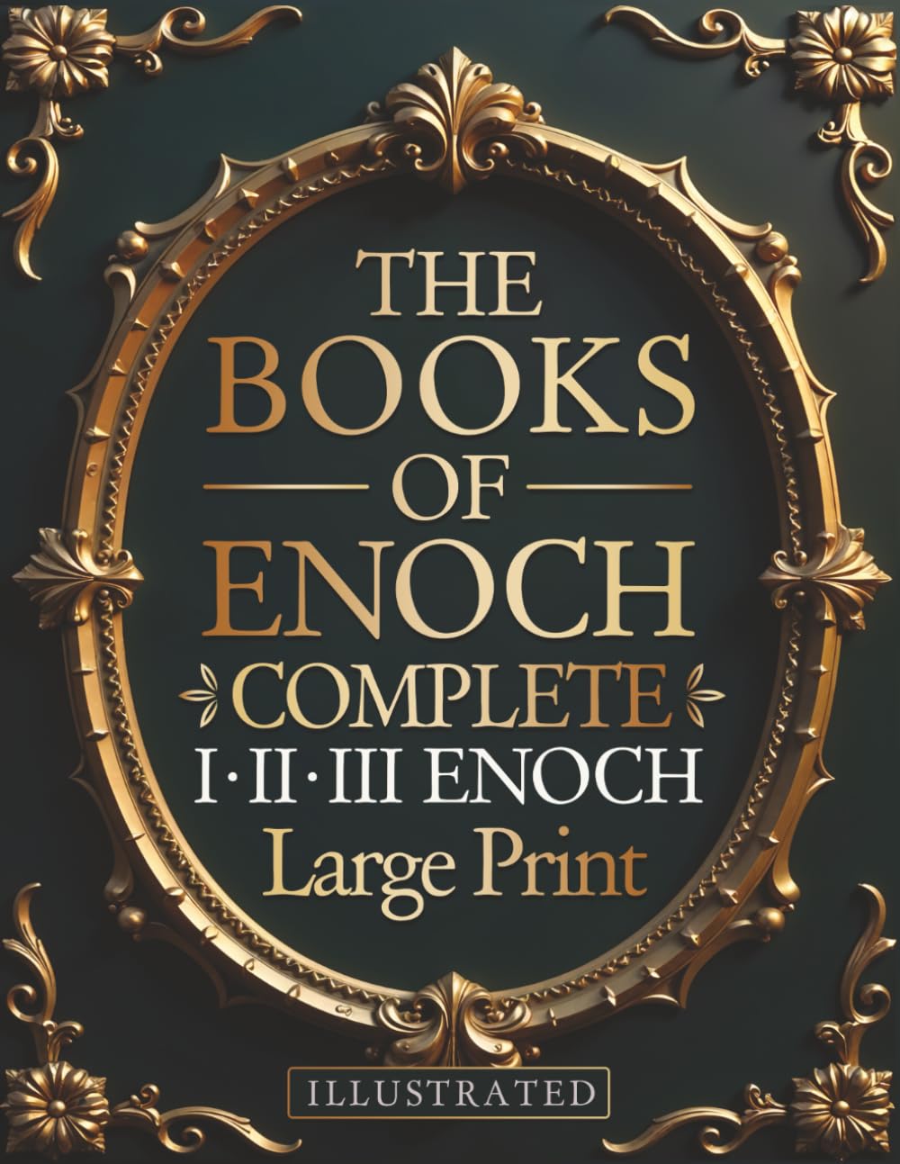 The Books of Enoch Complete – LARGE PRINT: Includes Enoch I-II-III, Noah, Dream Visions, the Heavenly Luminaries, and Other Lost Apocryphal Texts (ILLUSTRATED) book