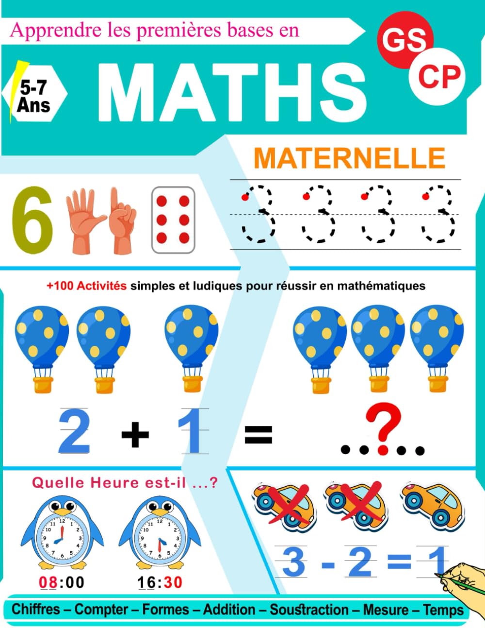Maths Maternelle GS - CP: Cahier d'Activités de Maths. Apprendre les Chiffres, Compter, Addition, Soustraction, Formes, Mesure et Bien Encore! Non-fiction
