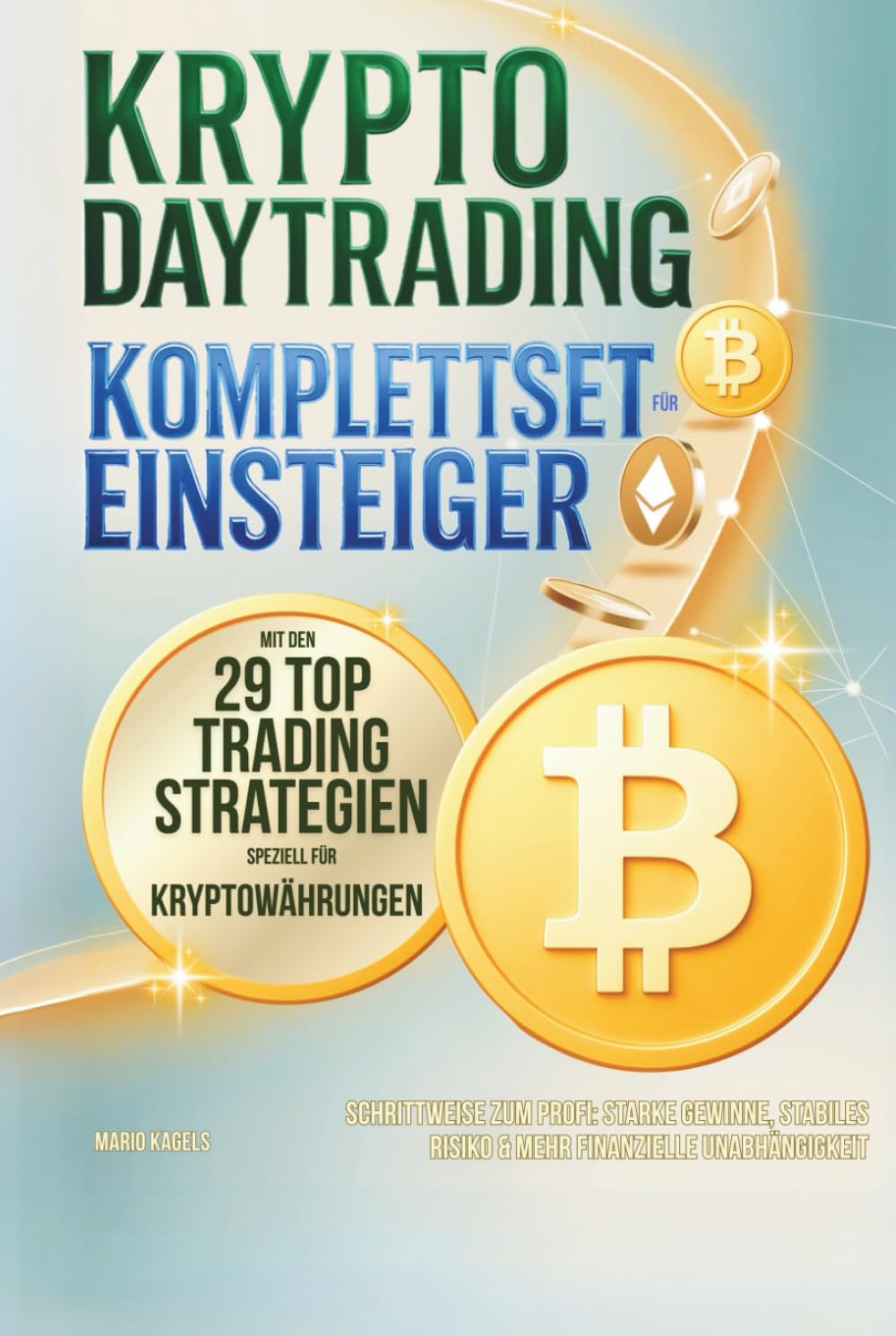 Krypto Daytrading Komplettset für Einsteiger mit den 29 Top-Trading-Strategien speziell für Kryptowährungen - Schrittweise zum Profi: Starke Gewinne, stabiles Risiko & mehr finanzielle Unabhängigkeit Business, Finance & Career