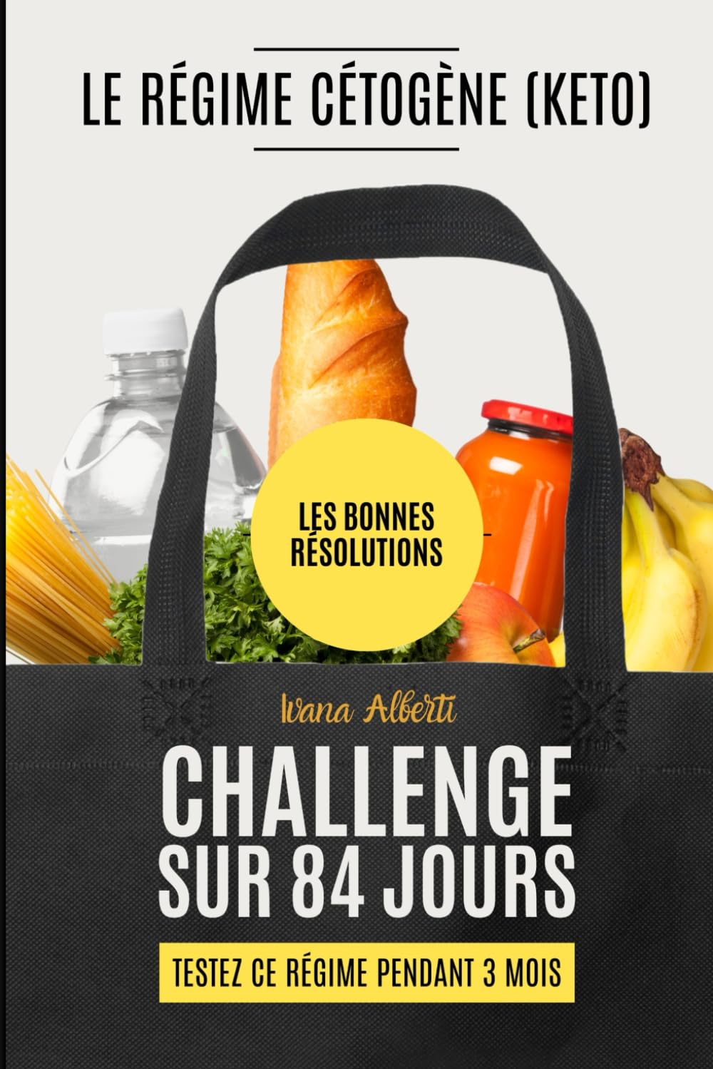 LE REGIME KETO (CETOGENE) - TEST SUR 3 MOIS: LES BONNES RESOLUTIONS book