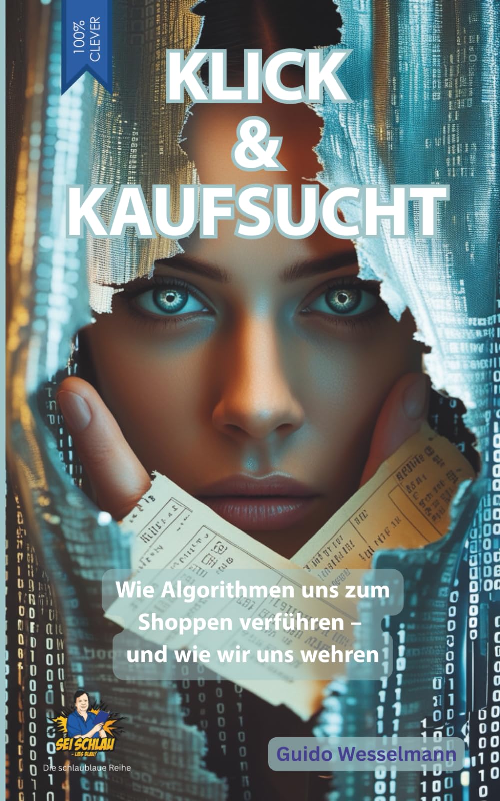 Klick & Kaufsucht - Digitale Shoppingsucht überwinden - Konsumspirale durchbrechen: Wie Algorithmen uns zum Shoppen verführen – und wie wir uns wehren (Die schlaublaue Reihe, Band 17) Media & Communication