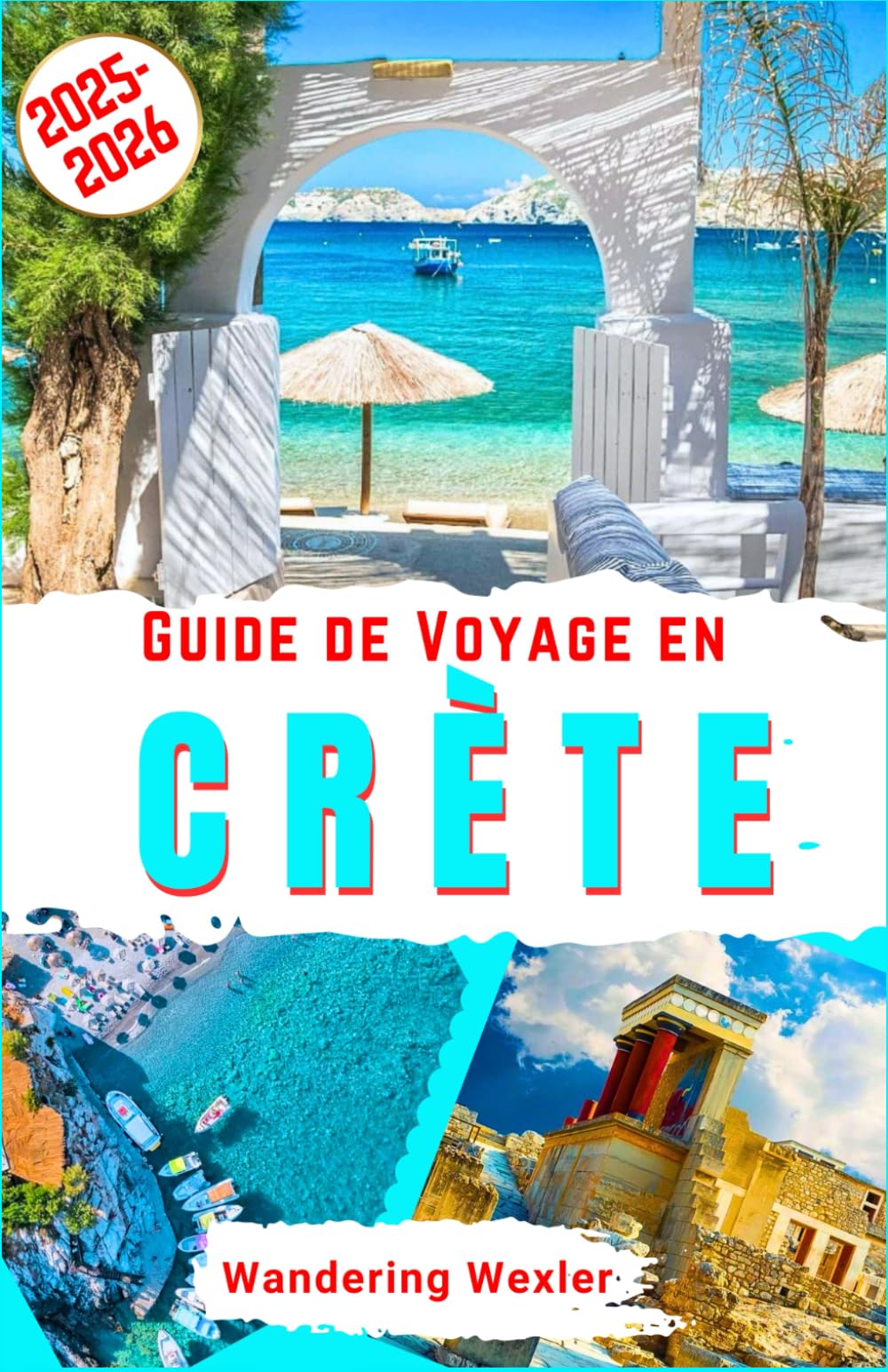 Guide de Voyage en Crète 2025-2026: Découvrez la magie de la Crète : plages, attractions, trésors cachés, cuisine, activités culturelles et ... et conseils d’initiés (Voyages Malins) Travel Guides