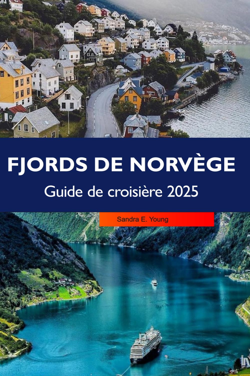 FJORDS DE NORVÈGE GUIDE DE CROISIÈRE 2025: Découvrez les glaciers majestueux de la Norvège, les cascades et les charmantes villes côtières d'Europe book